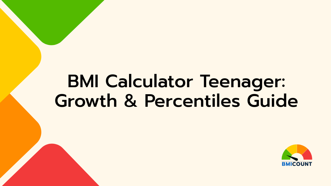 BMI Calculator Teenager Growth & Percentiles Guide
