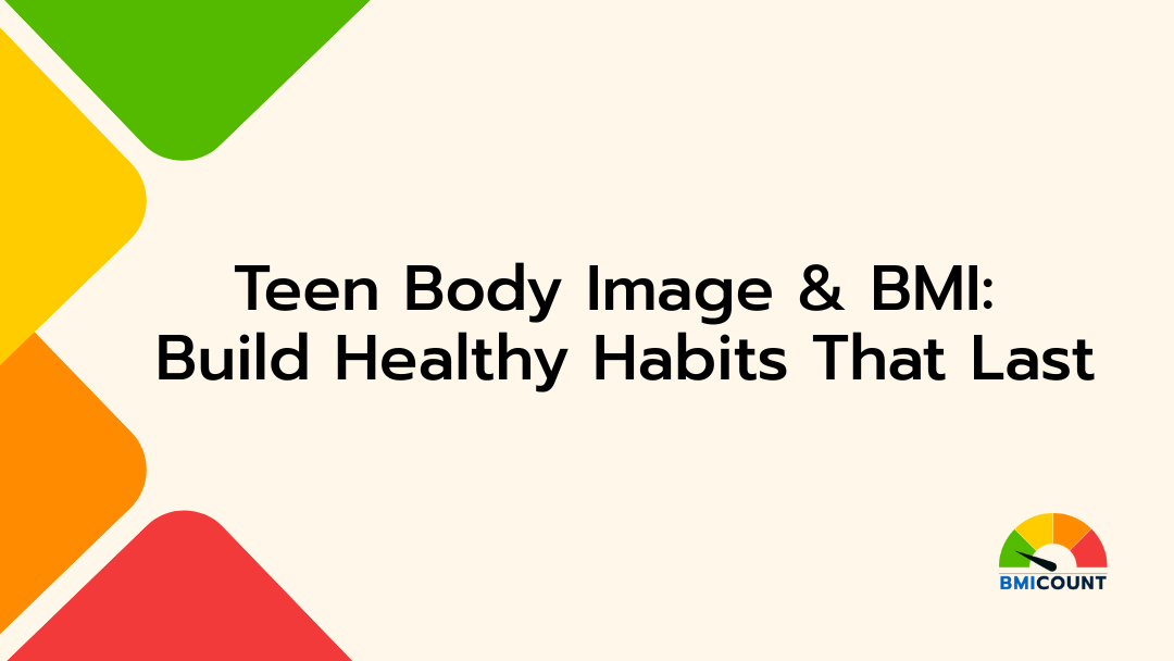 Teen Body Image & BMI Build Healthy Habits That Last